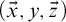 left parenthesis ModifyingAbove x With right arrow comma y comma ModifyingAbove z With right arrow right parenthesis