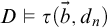 upper D true tau left parenthesis ModifyingAbove b With right arrow comma d Subscript n Baseline right parenthesis