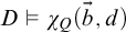 upper D true chi Subscript upper Q Baseline left parenthesis ModifyingAbove b With right arrow comma d right parenthesis