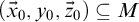 left parenthesis ModifyingAbove x With right arrow Subscript 0 Baseline comma y 0 comma ModifyingAbove z With right arrow Subscript 0 Baseline right parenthesis subset of or equal to upper M