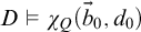 upper D true chi Subscript upper Q Baseline left parenthesis ModifyingAbove b With right arrow Subscript 0 Baseline comma d 0 right parenthesis