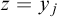 z equals y Subscript j