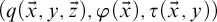 left parenthesis q left parenthesis ModifyingAbove x With right arrow comma y comma ModifyingAbove z With right arrow right parenthesis comma phi left parenthesis ModifyingAbove x With right arrow right parenthesis comma tau left parenthesis ModifyingAbove x With right arrow comma y right parenthesis right parenthesis