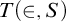 upper T left parenthesis element of comma upper S right parenthesis