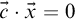 ModifyingAbove c With right arrow dot ModifyingAbove x With right arrow equals 0