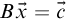 upper B ModifyingAbove x With right arrow equals ModifyingAbove c With right arrow