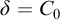delta equals upper C 0