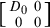 Start 2 By 2 Matrix 1st Row 1st Column upper D 0 2nd Column 0 2nd Row 1st Column 0 2nd Column 0 EndMatrix