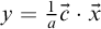 y equals StartFraction 1 Over a EndFraction ModifyingAbove c With right arrow dot ModifyingAbove x With right arrow