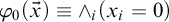 phi 0 left parenthesis ModifyingAbove x With right arrow right parenthesis identical to and Subscript i Baseline left parenthesis x Subscript i Baseline equals 0 right parenthesis