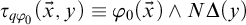 tau Subscript q phi 0 Baseline left parenthesis ModifyingAbove x With right arrow comma y right parenthesis identical to phi 0 left parenthesis ModifyingAbove x With right arrow right parenthesis and upper N normal upper Delta left parenthesis y right parenthesis