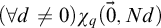 left parenthesis for all d not equals 0 right parenthesis chi Subscript q Baseline left parenthesis ModifyingAbove 0 With right arrow comma upper N d right parenthesis