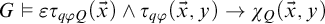 upper G true epsilon tau Subscript q phi upper Q Baseline left parenthesis ModifyingAbove x With right arrow right parenthesis and tau Subscript q phi Baseline left parenthesis ModifyingAbove x With right arrow comma y right parenthesis right arrow chi Subscript upper Q Baseline left parenthesis ModifyingAbove x With right arrow comma y right parenthesis