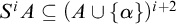 upper S Superscript i Baseline upper A subset of or equal to left parenthesis upper A union StartSet alpha EndSet right parenthesis Superscript i plus 2