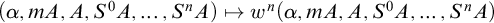 left parenthesis alpha comma m upper A comma upper A comma upper S Superscript 0 Baseline upper A comma ellipsis comma upper S Superscript n Baseline upper A right parenthesis right arrow from bar w Superscript n Baseline left parenthesis alpha comma m upper A comma upper A comma upper S Superscript 0 Baseline upper A comma ellipsis comma upper S Superscript n Baseline upper A right parenthesis