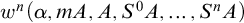 w Superscript n Baseline left parenthesis alpha comma m upper A comma upper A comma upper S Superscript 0 Baseline upper A comma ellipsis comma upper S Superscript n Baseline upper A right parenthesis