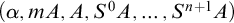left parenthesis alpha comma m upper A comma upper A comma upper S Superscript 0 Baseline upper A comma ellipsis comma upper S Superscript n plus 1 Baseline upper A right parenthesis