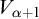 upper V Subscript alpha plus 1