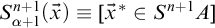 upper S Subscript alpha plus 1 Superscript n plus 1 Baseline left parenthesis ModifyingAbove x With right arrow right parenthesis identical to left bracket ModifyingAbove x With right arrow Superscript asterisk Baseline element of upper S Superscript n plus 1 Baseline upper A right bracket
