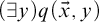 left parenthesis there exists y right parenthesis q left parenthesis ModifyingAbove x With right arrow comma y right parenthesis