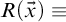 upper R left parenthesis ModifyingAbove x With right arrow right parenthesis identical to