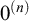 0 Superscript left parenthesis n right parenthesis