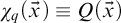 chi Subscript q Baseline left parenthesis ModifyingAbove x With right arrow right parenthesis identical to upper Q left parenthesis ModifyingAbove x With right arrow right parenthesis