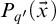 upper P Subscript q prime Baseline left parenthesis ModifyingAbove x With right arrow right parenthesis