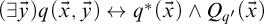 left parenthesis there exists ModifyingAbove y With right arrow right parenthesis q left parenthesis ModifyingAbove x With right arrow comma ModifyingAbove y With right arrow right parenthesis left right arrow q Superscript asterisk Baseline left parenthesis ModifyingAbove x With right arrow right parenthesis and upper Q Subscript q prime Baseline left parenthesis ModifyingAbove x With right arrow right parenthesis