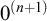 0 Superscript left parenthesis n plus 1 right parenthesis
