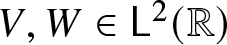 upper V comma upper W element of sans serif upper L 2 left parenthesis double struck upper R right parenthesis