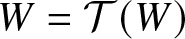 upper W equals script upper T left parenthesis upper W right parenthesis