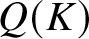 upper Q left parenthesis upper K right parenthesis