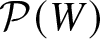script upper P left parenthesis upper W right parenthesis