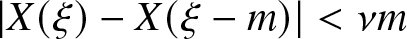 vertical bar upper X left parenthesis xi right parenthesis minus upper X left parenthesis xi minus m right parenthesis vertical bar less than nu m