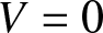 upper V equals 0