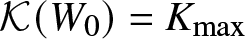 script upper K left parenthesis upper W 0 right parenthesis equals Kmax
