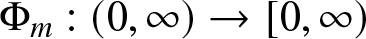 upper Phi m colon left parenthesis 0 comma infinity right parenthesis right arrow left bracket 0 comma infinity right parenthesis