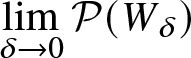 limit delta right arrow 0 script upper P left parenthesis upper W delta right parenthesis