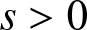 s greater than 0