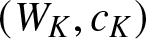 left parenthesis WK comma cK right parenthesis