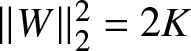 double vertical bar upper W double vertical bar 22 equals 2 upper K