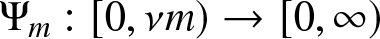 upper Psi m colon left bracket 0 comma nu m right parenthesis right arrow left bracket 0 comma infinity right parenthesis