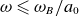 omega less than or slanted equals omega Subscript upper B Baseline divided by a 0