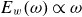upper E Subscript w Baseline left parenthesis omega right parenthesis proportional to omega