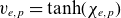 v Subscript e comma p Baseline equals hyperbolic tangent left parenthesis chi Subscript e comma p Baseline right parenthesis