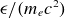 epsilon divided by left parenthesis m Subscript e Baseline c squared right parenthesis
