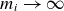 m Subscript i Baseline right arrow normal infinity