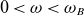 0 less than omega less than omega Subscript upper B