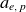 a Subscript e comma p